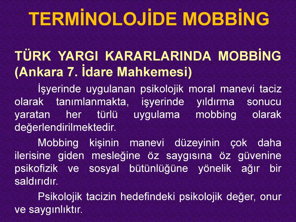 yaratan her türlü uygulama mobbing olarak değerlendirilmektedir.