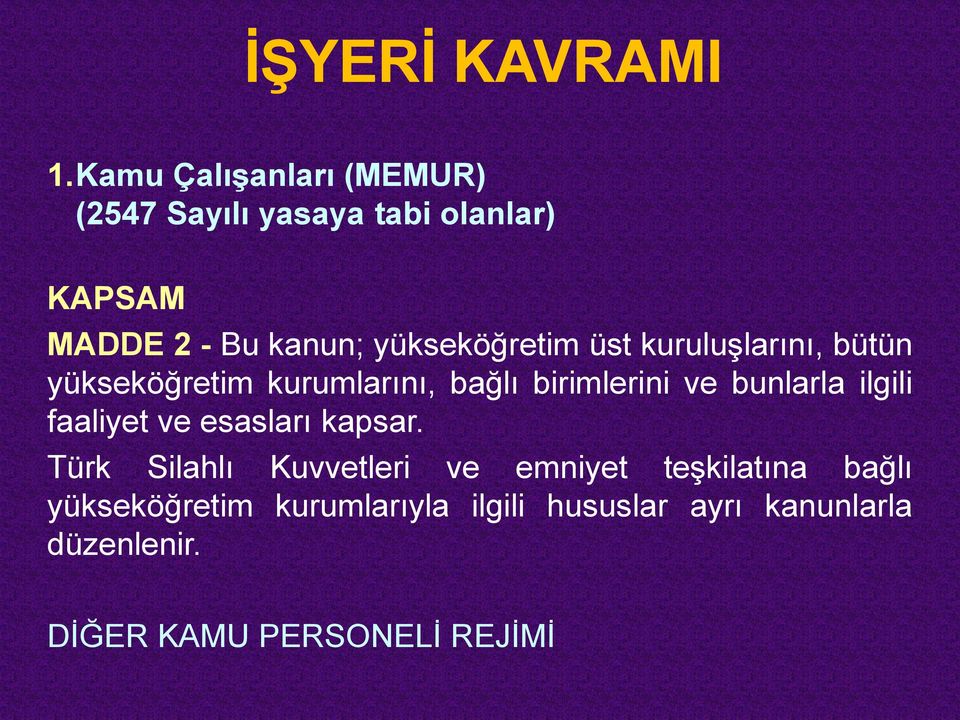 yükseköğretim üst kuruluşlarını, bütün yükseköğretim kurumlarını, bağlı birimlerini ve bunlarla