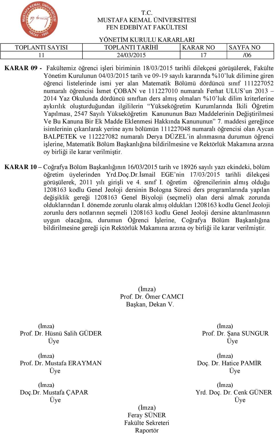 %10 luk dilim kriterlerine aykırılık oluşturduğundan ilgililerin Yükseköğretim Kurumlarında İkili Öğretim Yapılması, 2547 Sayılı Yükseköğretim Kanununun Bazı Maddelerinin Değiştirilmesi Ve Bu Kanuna