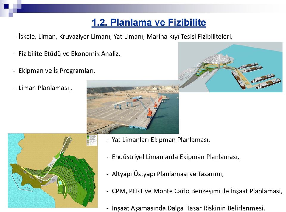 Yat Limanları Ekipman Planlaması, - Endüstriyel Limanlarda Ekipman Planlaması, - Altyapı Üstyapı Planlaması