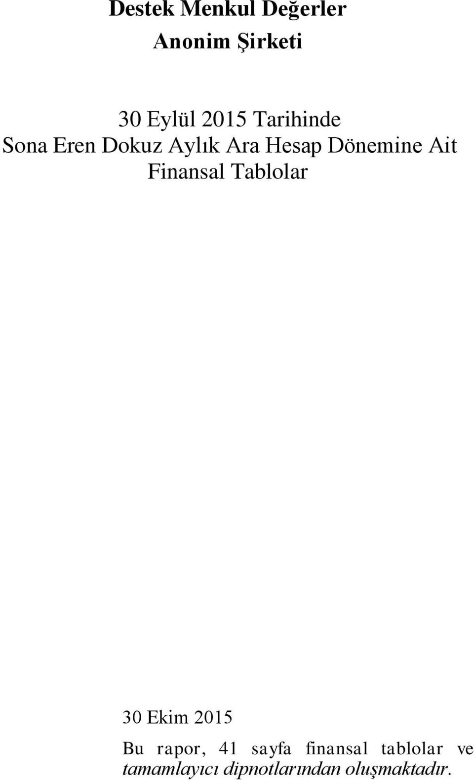 Finansal Tablolar 30 Ekim 2015 Bu rapor, 41 sayfa