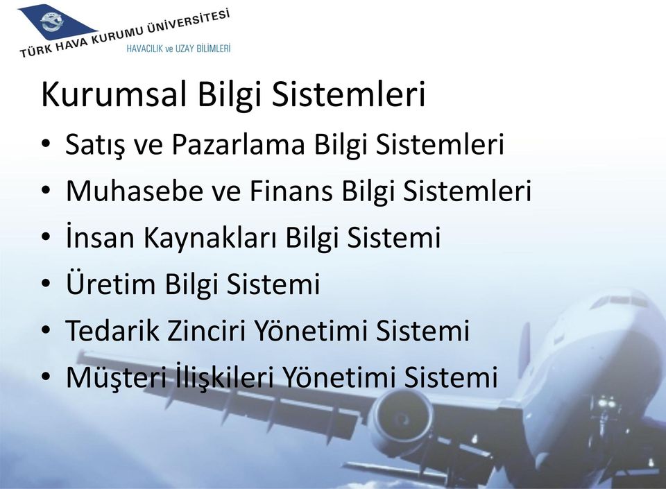 Kaynakları Bilgi Sistemi Üretim Bilgi Sistemi Tedarik