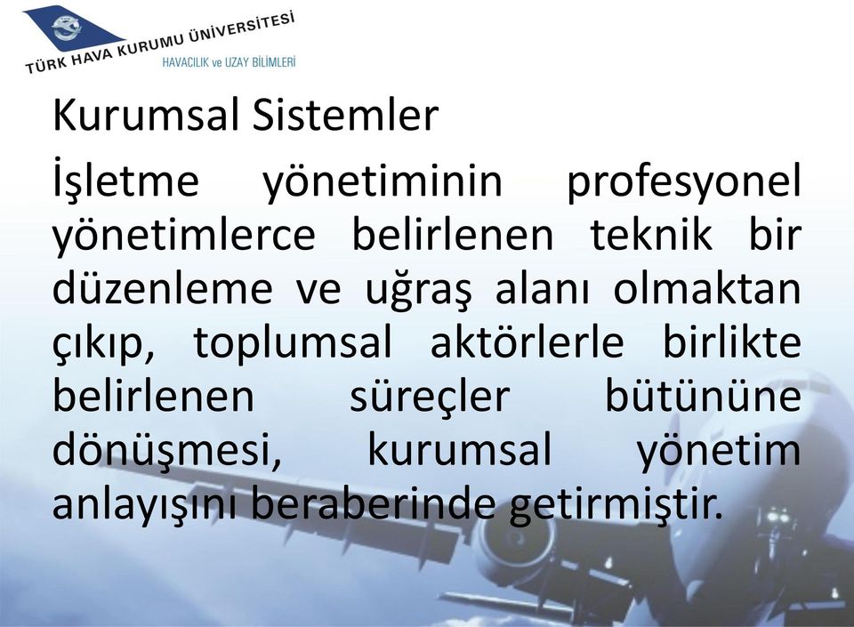 olmaktan çıkıp, toplumsal aktörlerle birlikte belirlenen