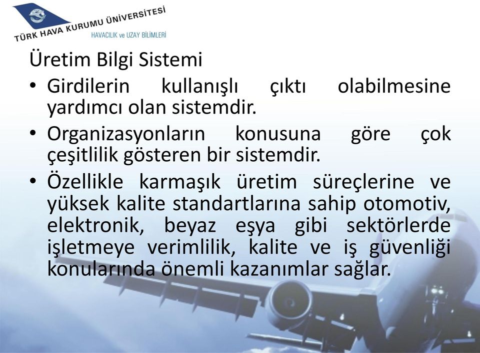 Özellikle karmaşık üretim süreçlerine ve yüksek kalite standartlarına sahip otomotiv,