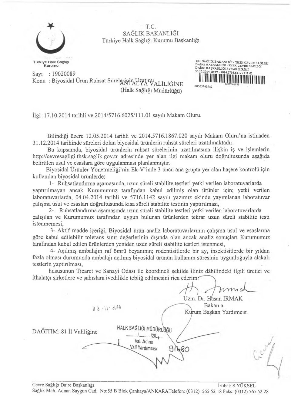 020 sayılı M akam O luru na istinaden 31.12.2014 tarihinde süreleri dolan biyosidal ürünlerin ruhsat süreleri uzatılm aktadır.