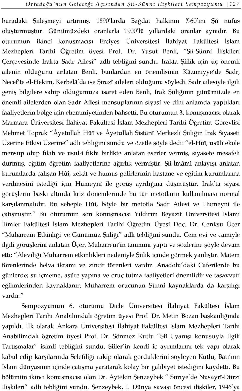 Yusuf Benli, Şii-Sünni İlişkileri Çerçevesinde Irakta Sadr Ailesi adlı tebliğini sundu.