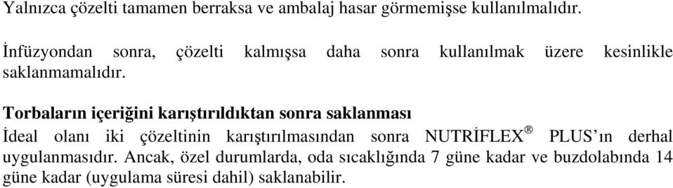 Torbaların içeriğini karıştırıldıktan sonra saklanması İdeal olanı iki çözeltinin karıştırılmasından sonra