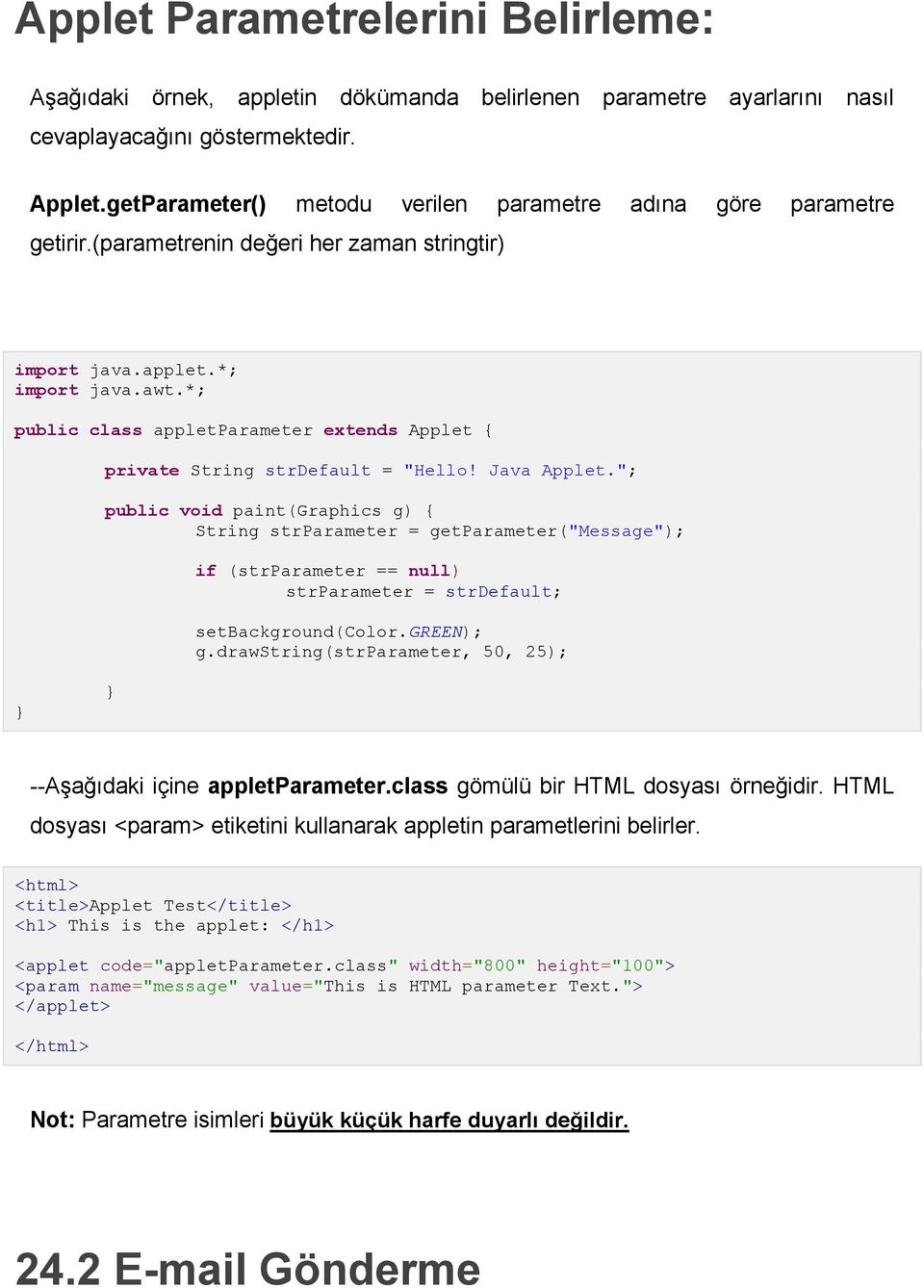 *; public class appletparameter extends Applet { private String strdefault = "Hello! Java Applet.