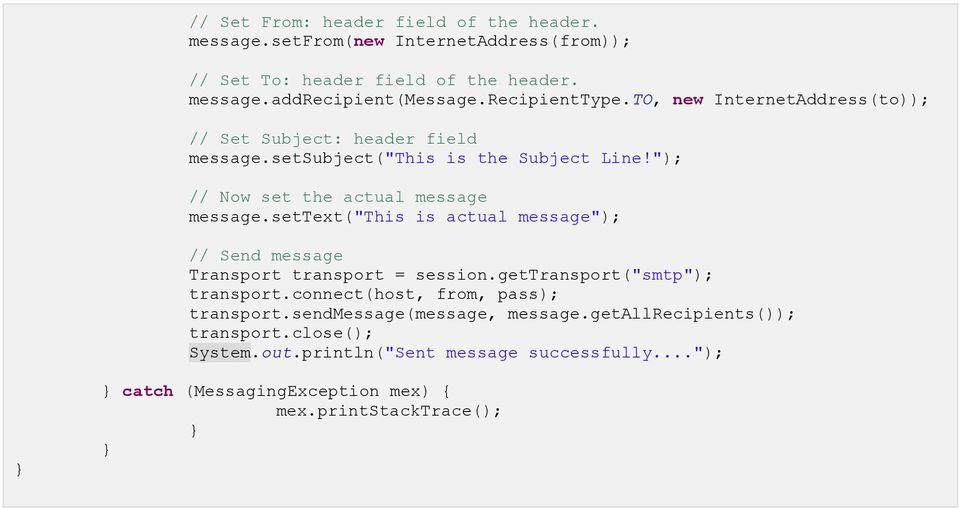 settext("this is actual message"); // Send message Transport transport = session.gettransport("smtp"); transport.connect(host, from, pass); transport.