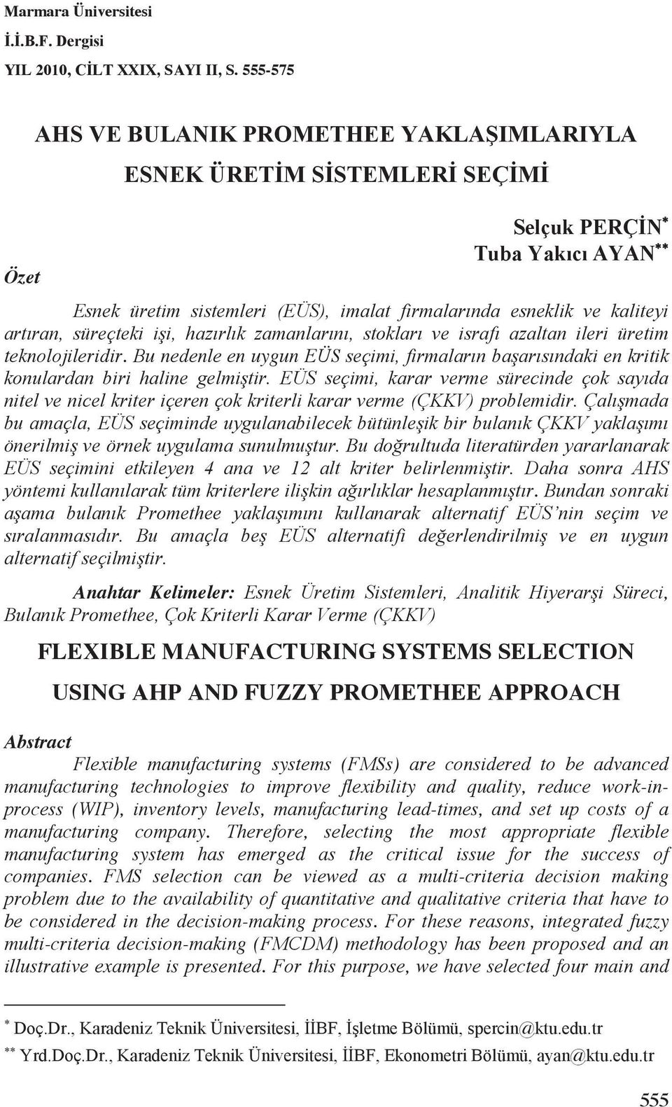 manufacturing technologies to improve fleibility and quality, reduce work-inprocess (WIP), inventory levels, manufacturing lead-times, and set up costs of a manufacturing company.