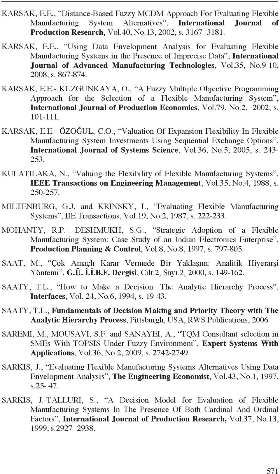 , A Fuzzy Multiple Objective Programming Approach for the Selection of a Fleible Manufacturing System, International Journal of Production Ec