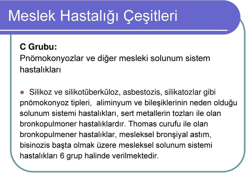 sistemi hastalıkları, sert metallerin tozları ile olan bronkopulmoner hastalıklardır.