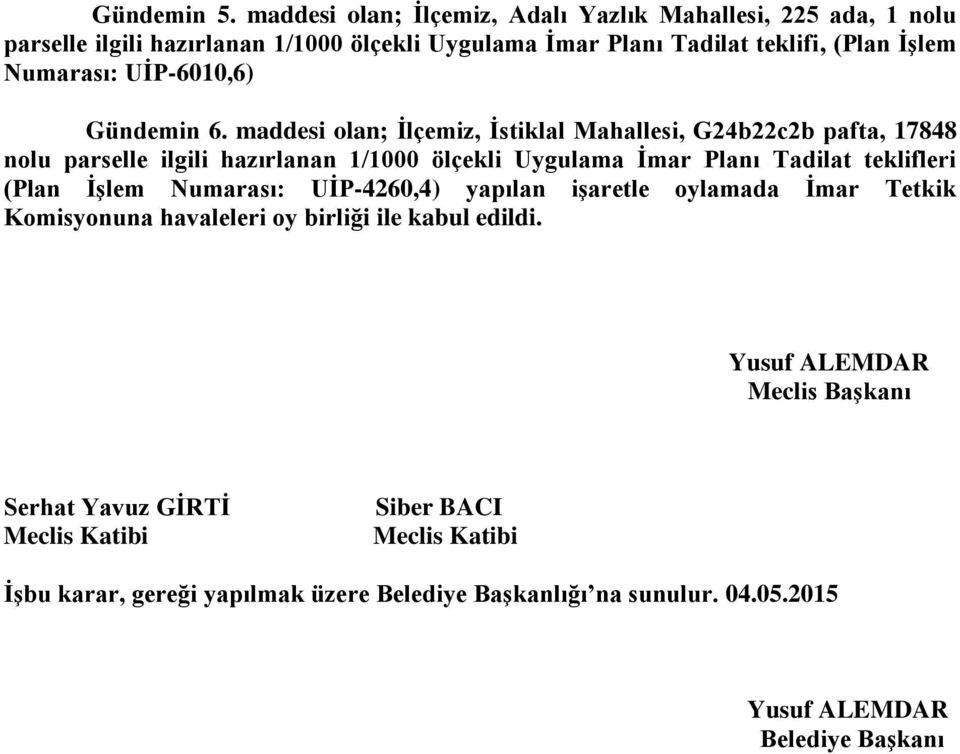 Numarası: UĠP-6010,6) Gündemin 6.