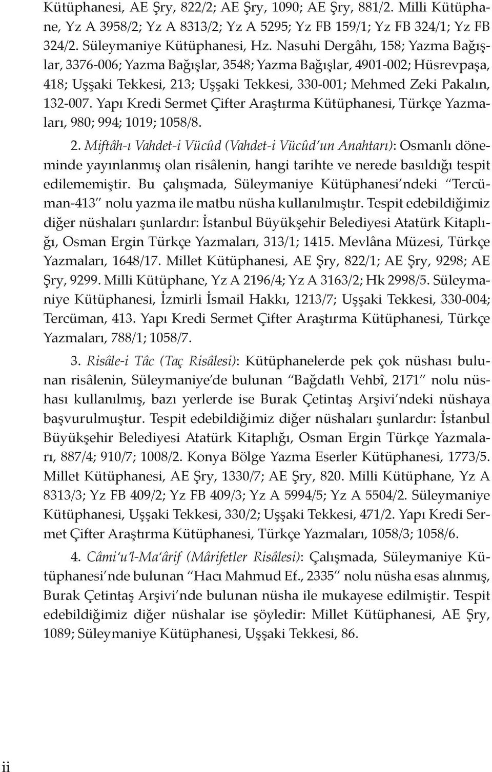 Yapı Kredi Sermet Çifter Araştırma Kütüphanesi, Türkçe Yazmaları, 980; 994; 1019; 1058/8. 2.