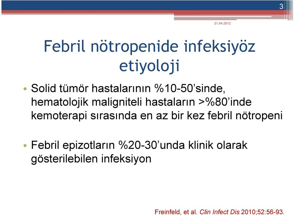 en az bir kez febril nötropeni Febril epizotların %20-30 unda klinik