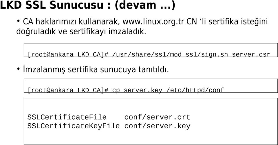 [root@ankara LKD_CA]# /usr/share/ssl/mod_ssl/sign.sh server.