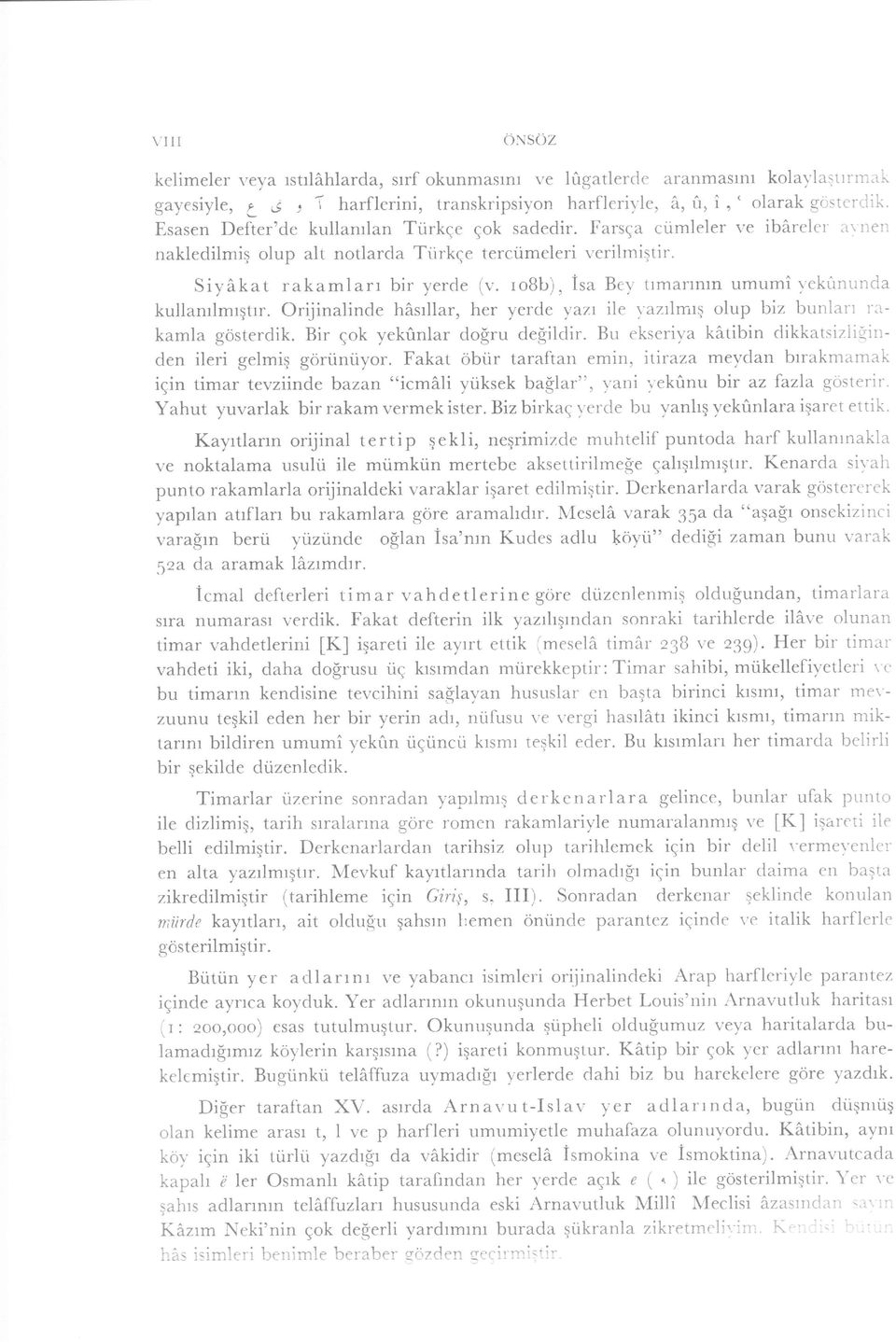 ro8b), isa Bev trmarlnln umumi vekitnlrnda kullanrlmrgtrr. Orijinalinde hasrllar, her yerde vazr ile vaztlmtq olup biz bunian rakamla gosterdik. Bir Eok yekfinlar do$ru de$ildir.