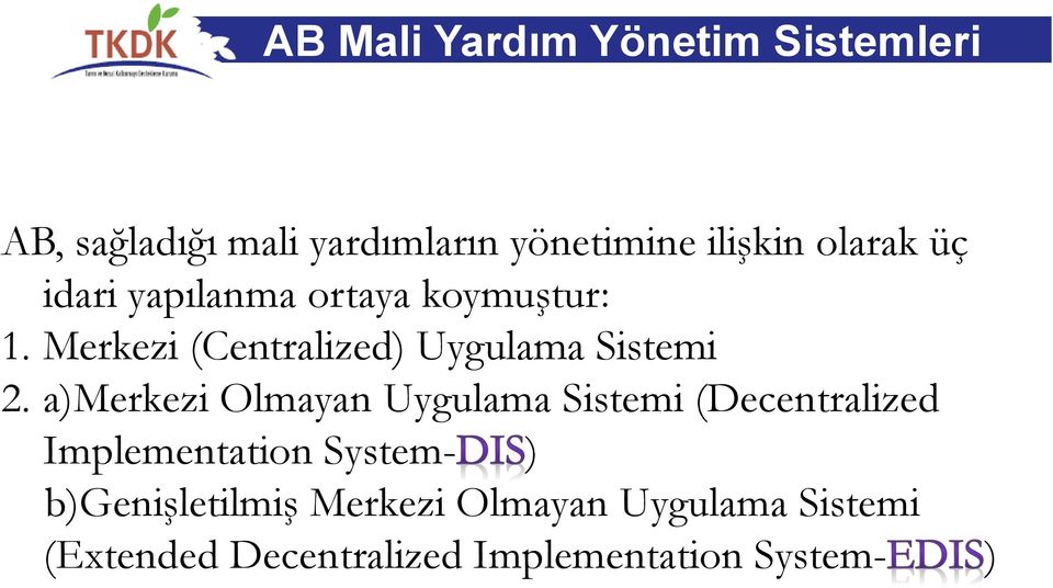 Merkezi (Centralized) Uygulama Sistemi 2.