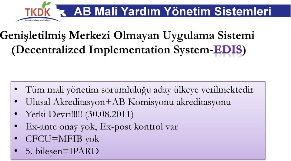 verilmektedir. Ulusal Akreditasyon+AB Komisyonu akreditasyonu Yetki Devri!!!!! (30.