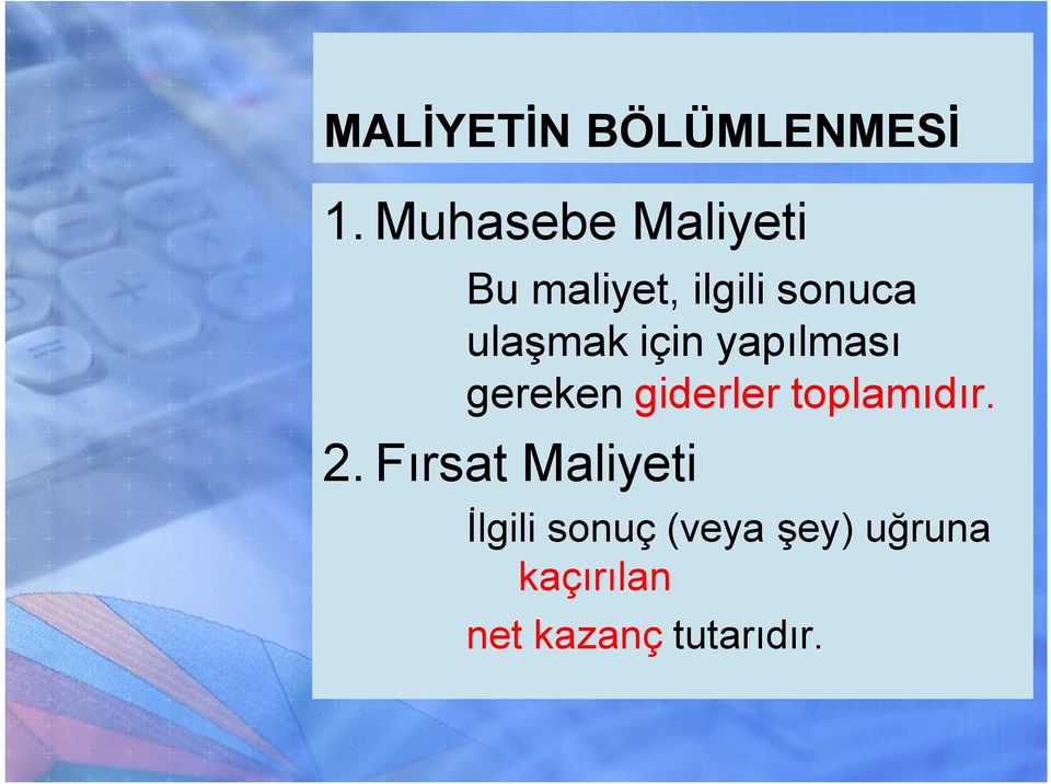 ulaşmak için yapılması gereken giderler toplamıdır.