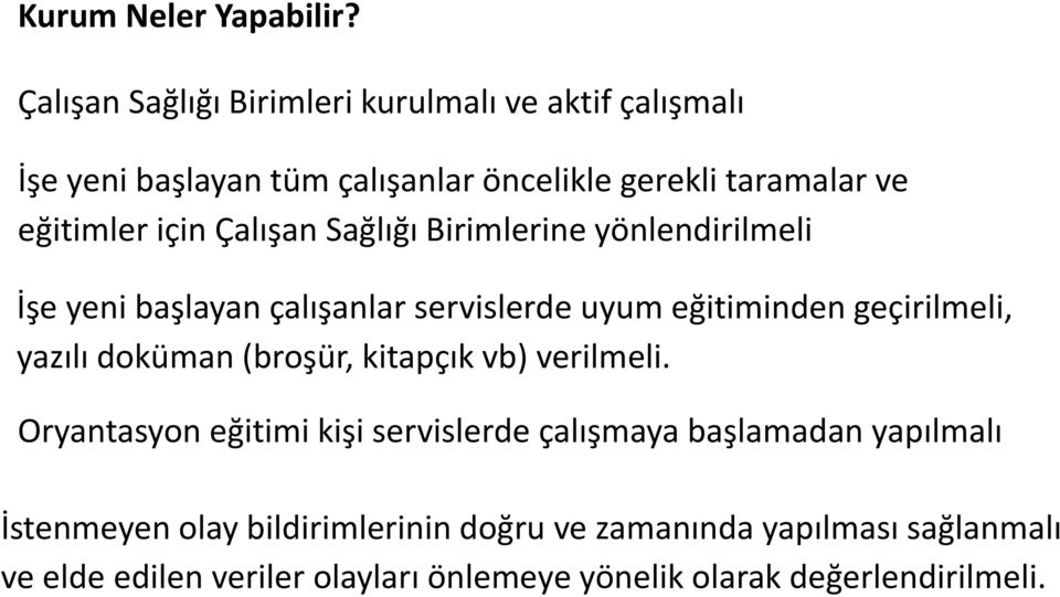 Çalışan Sağlığı Birimlerine yönlendirilmeli İşe yeni başlayan çalışanlar servislerde uyum eğitiminden geçirilmeli, yazılı doküman