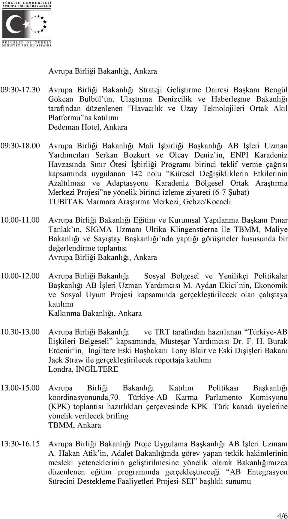 Platformu na katılımı Dedeman Hotel, Ankara 09:30-18.