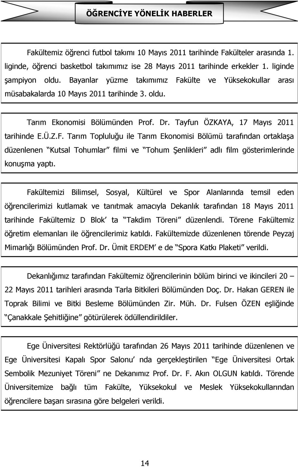Tayfun ÖZKAYA, 17 Mayıs 2011 tarihinde E.Ü.Z.F.