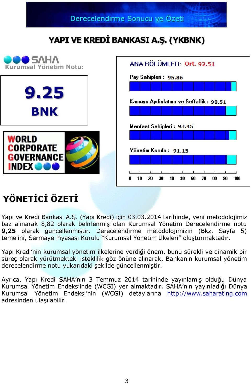 Sayfa 5) temelini, Sermaye Piyasası Kurulu Kurumsal Yönetim İlkeleri oluşturmaktadır.