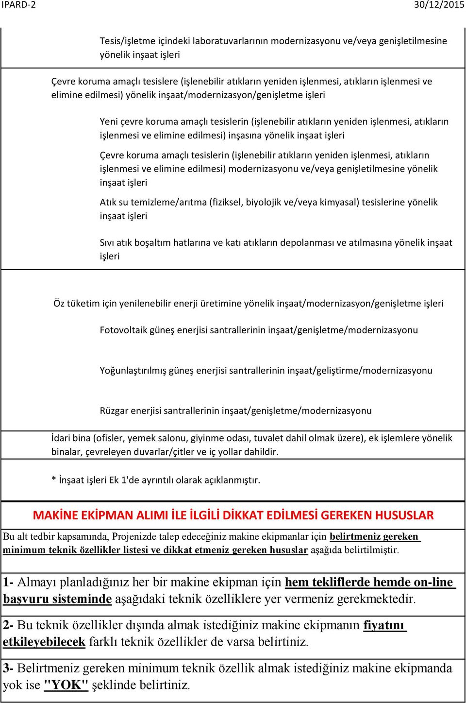 yönelik inşaat işleri Çevre koruma amaçlı tesislerin (işlenebilir atıkların yeniden işlenmesi, atıkların işlenmesi ve elimine edilmesi) modernizasyonu ve/veya genişletilmesine yönelik inşaat işleri