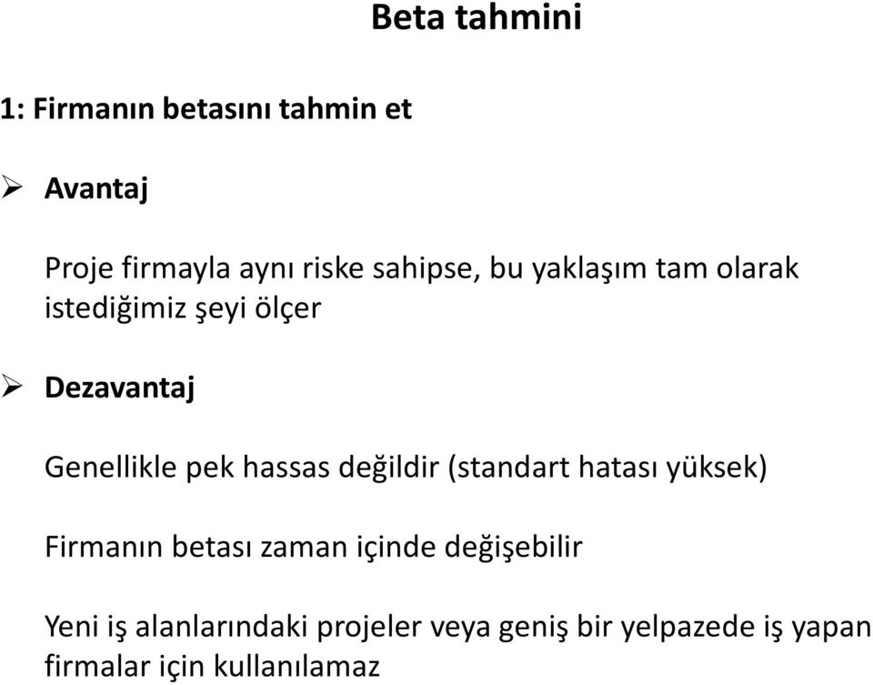 hassas değildir (standart hatası yüksek) Firmanın betası zaman içinde değişebilir