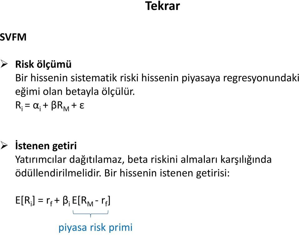 R i = α i + βr M + ε İstenen getiri Yatırımcılar dağıtılamaz, beta riskini