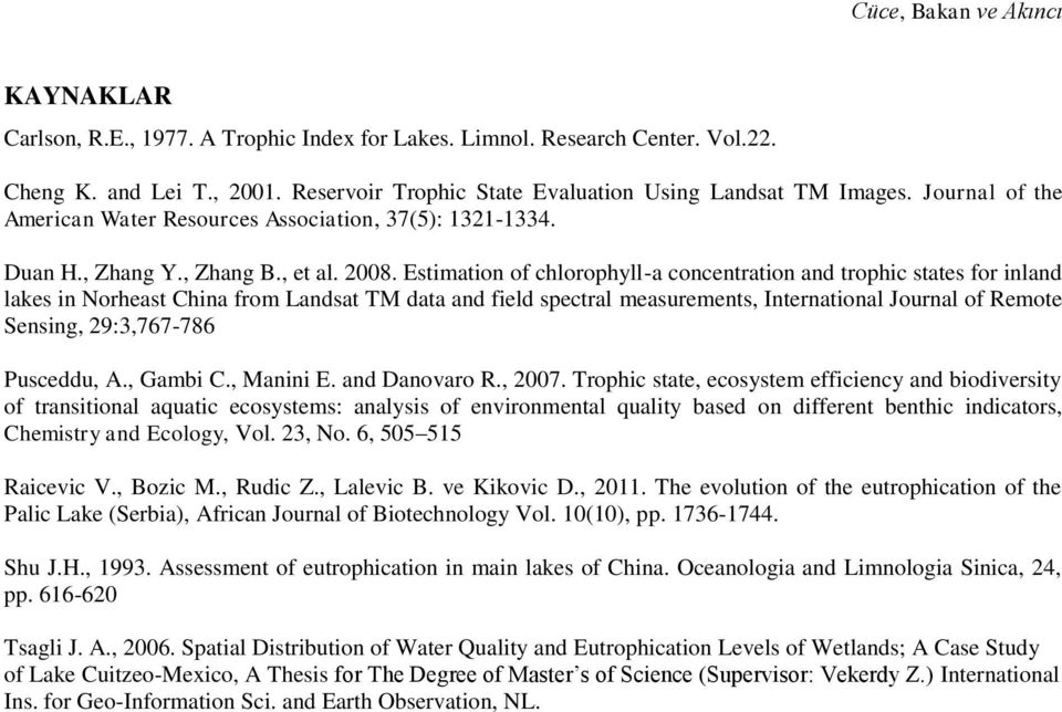 Estimation of chlorophyll-a concentration and trophic states for inland lakes in Norheast China from Landsat TM data and field spectral measurements, International Journal of Remote Sensing,
