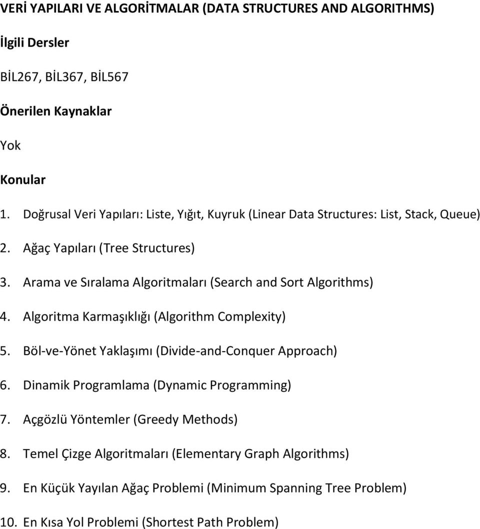 Arama ve Sıralama Algoritmaları (Search and Sort Algorithms) 4. Algoritma Karmaşıklığı (Algorithm Complexity) 5.