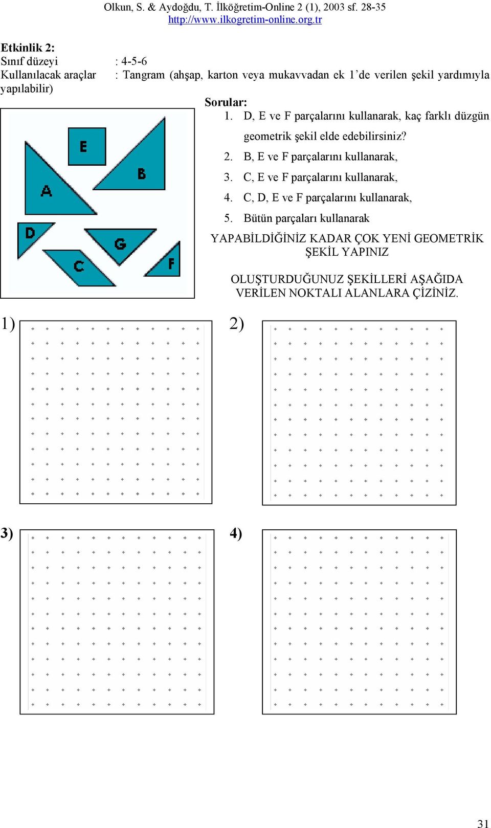 B, E ve F parçalarını kullanarak, 3. C, E ve F parçalarını kullanarak, 4. C, D, E ve F parçalarını kullanarak, 5.