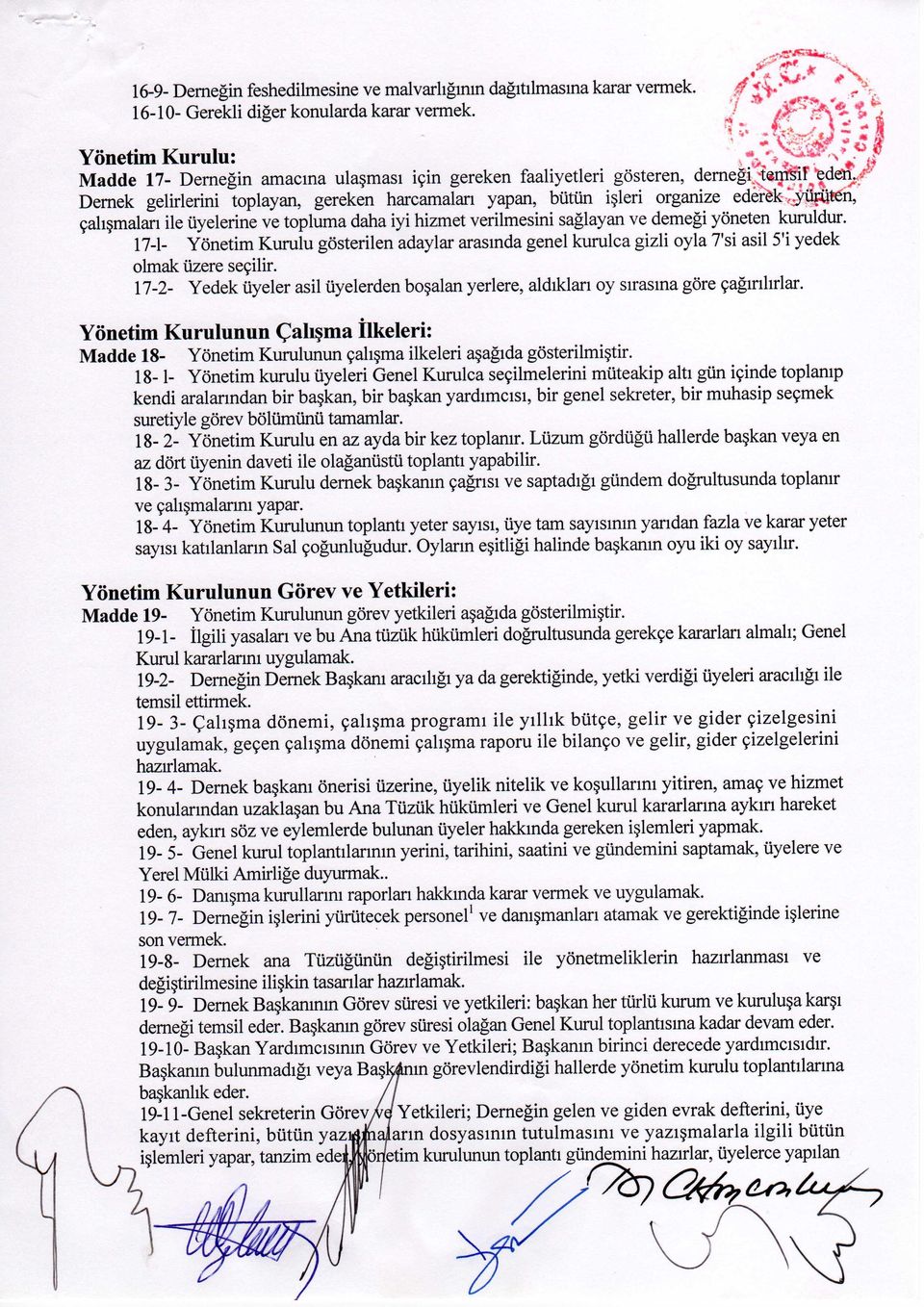 çalýþmalarý ile üyelerine ve topluma daha iyi hizmet verilmesini saðlayan ve demeði yöneten kuruldur.