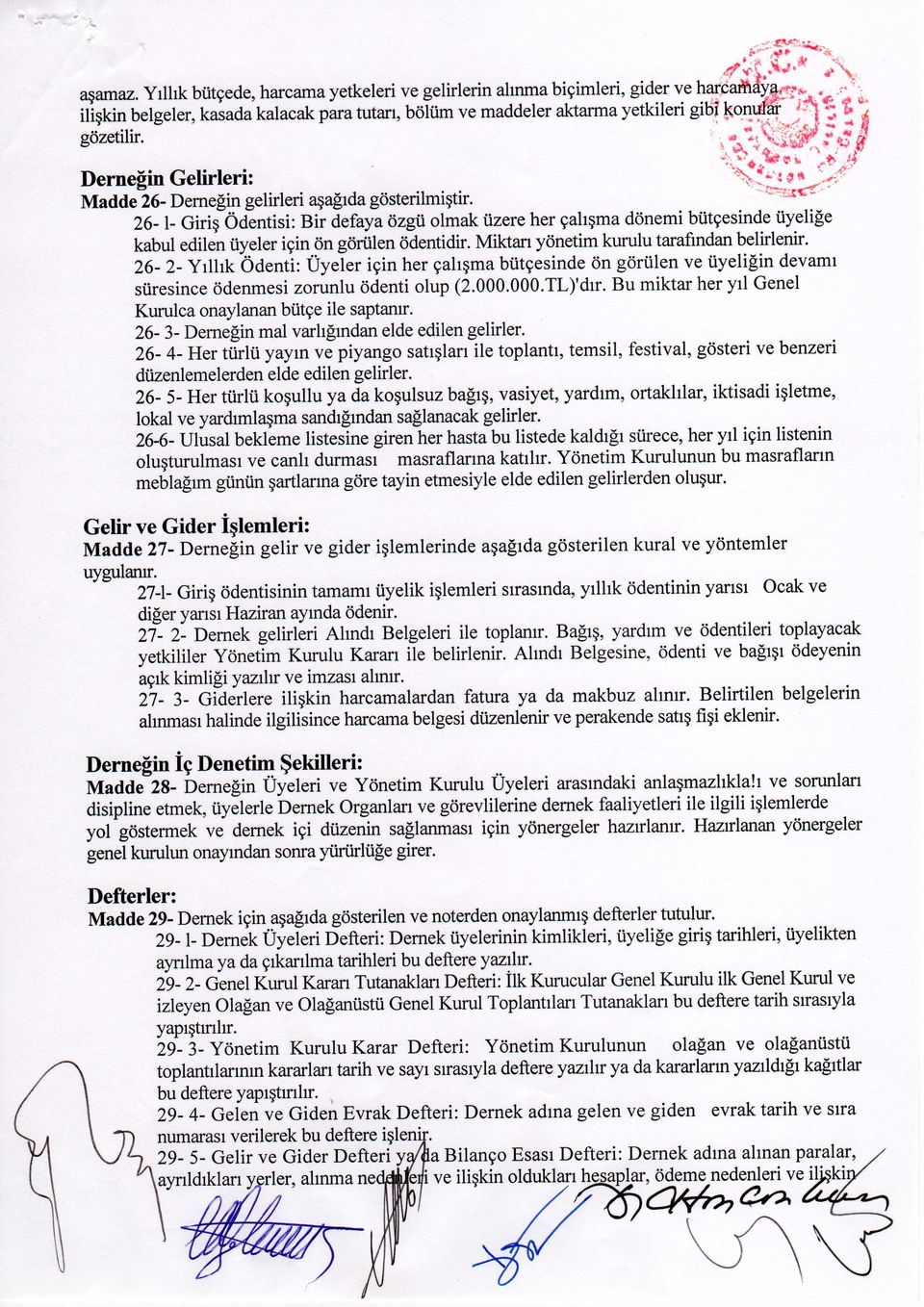 26-1- Giriþ Ödentisi: Bir defaya özgü olmak üzere her çalýþma dönemi bütçesinde üyeliðe kabul edilen üyeler için ön görülen ödentidir. Miktarý yönetim kurulu tarafýndan belirlenir.