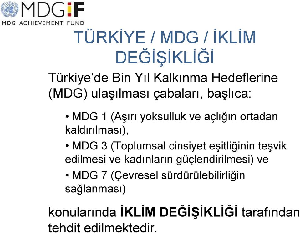 (Toplumsal cinsiyet eşitliğinin teşvik edilmesi ve kadınların güçlendirilmesi) ve MDG 7