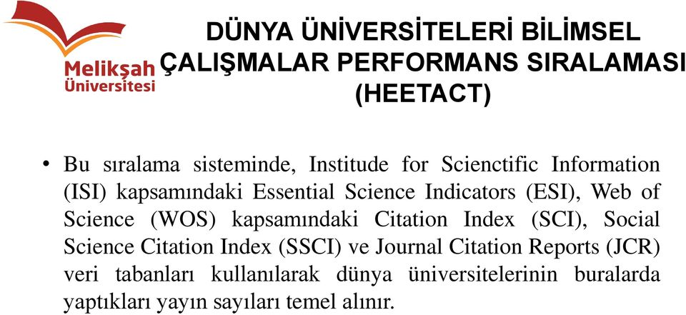 Science (WOS) kapsamındaki Citation Index (SCI), Social Science Citation Index (SSCI) ve Journal