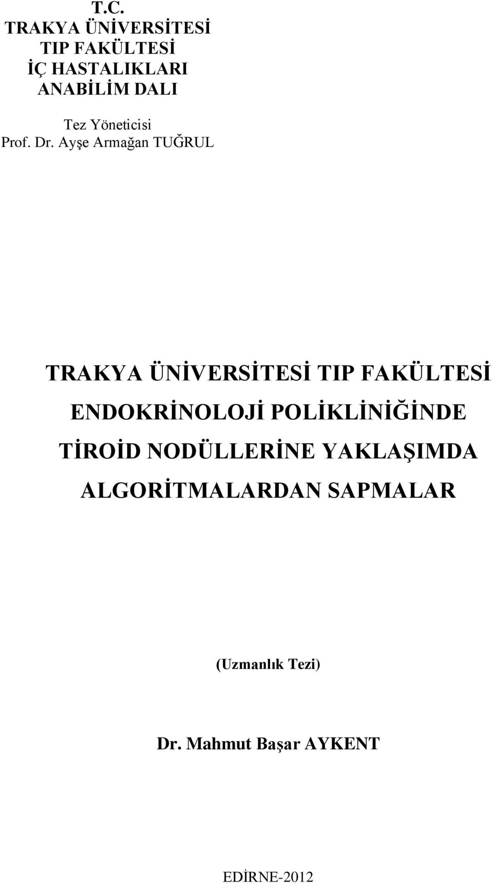 AyĢe Armağan TUĞRUL TRAKYA ÜNĠVERSĠTESĠ TIP FAKÜLTESĠ ENDOKRĠNOLOJĠ