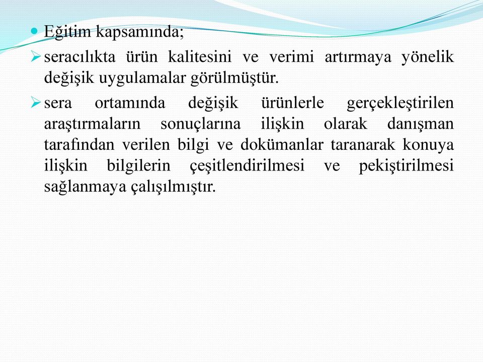 sera ortamında değişik ürünlerle gerçekleştirilen araştırmaların sonuçlarına ilişkin