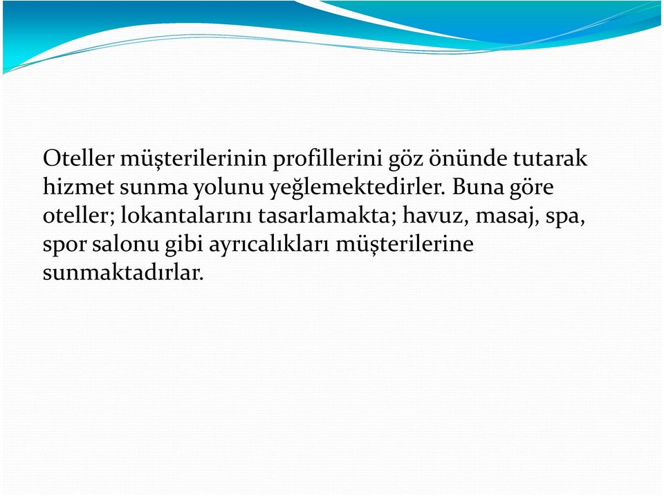 Buna göre oteller; lokantalarını tasarlamakta; havuz,