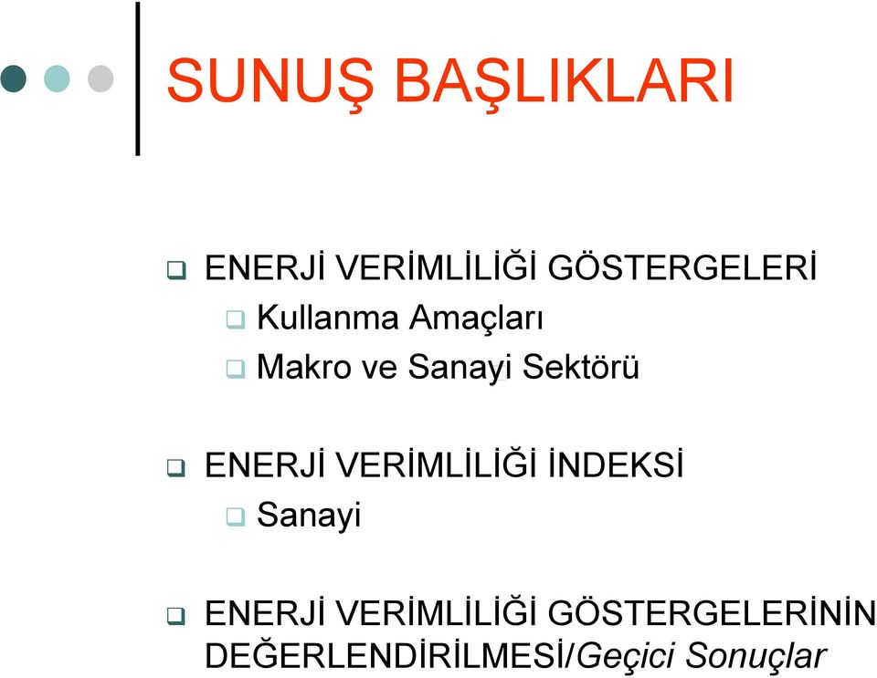 VERİMLİLİĞİ İNDEKSİ Sanayi ENERJİ VERİMLİLİĞİ