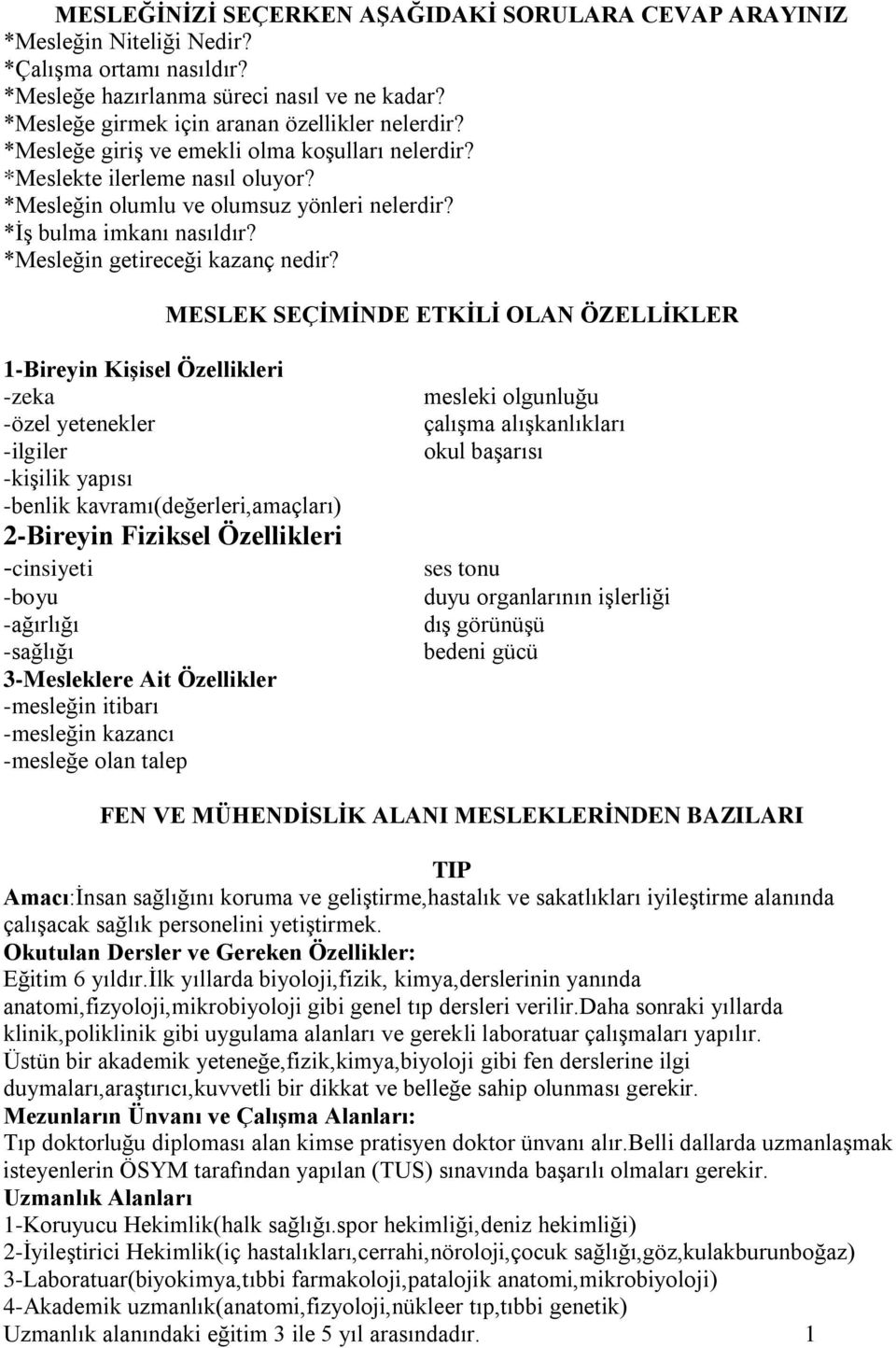 *İş bulma imkanı nasıldır? *Mesleğin getireceği kazanç nedir?