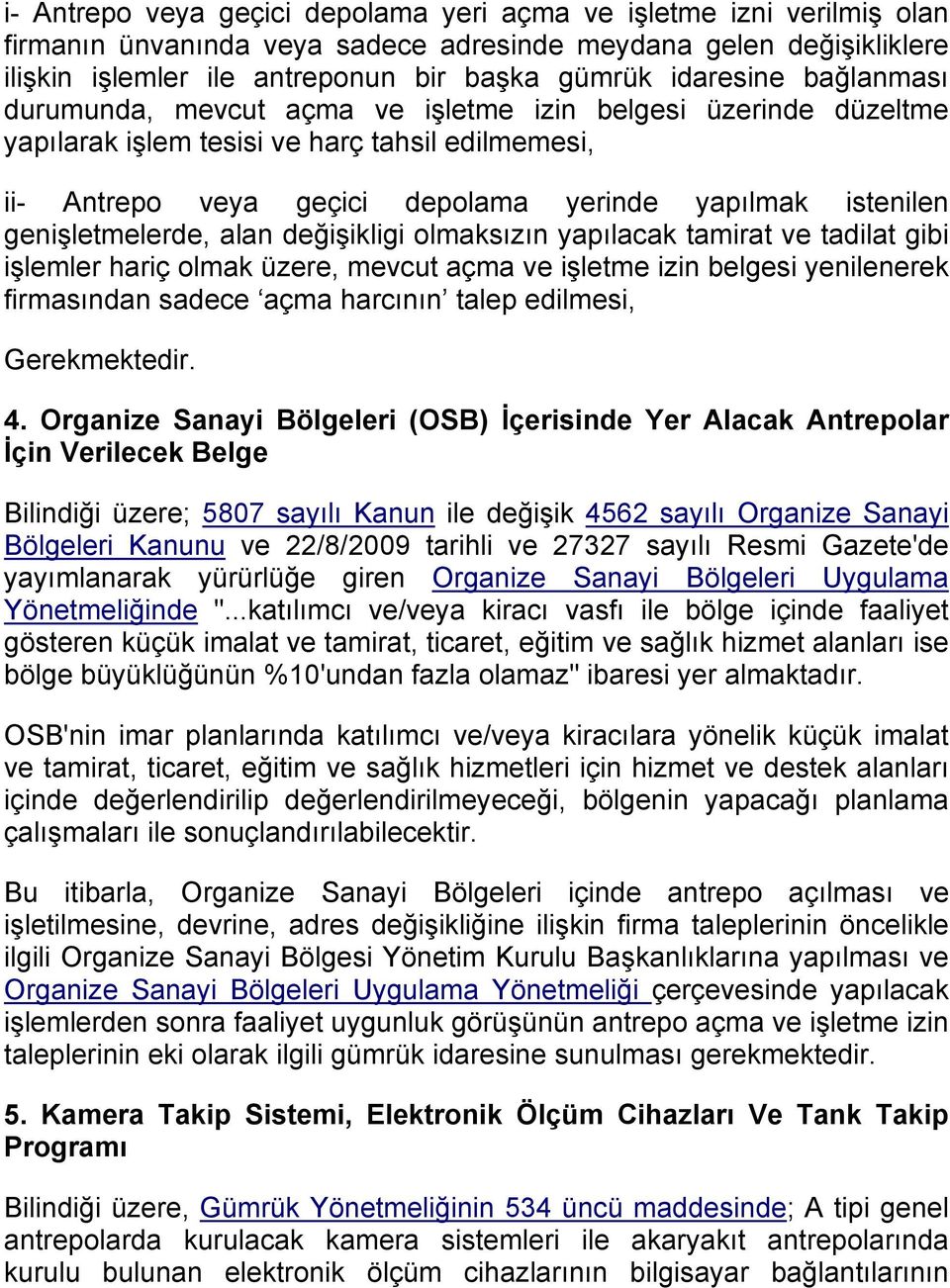 genişletmelerde, alan değişikligi olmaksızın yapılacak tamirat ve tadilat gibi işlemler hariç olmak üzere, mevcut açma ve işletme izin belgesi yenilenerek firmasından sadece açma harcının talep