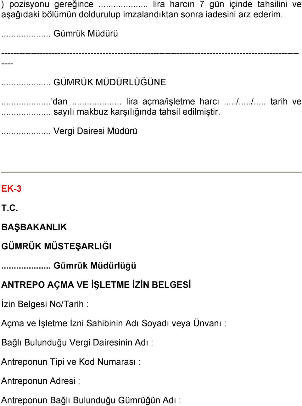 ../.../... tarih ve... sayılı makbuz karşılığında tahsil edilmiştir.... Vergi Dairesi Müdürü EK-3 T.C. BAŞBAKANLIK GÜMRÜK MÜSTEŞARLIĞI.