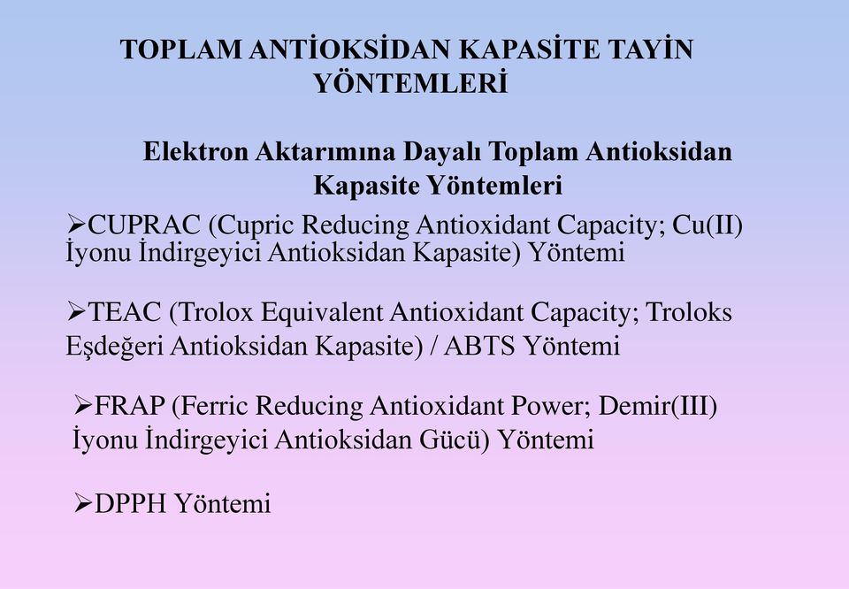 Yöntemi TEAC (Trolox Equivalent Antioxidant Capacity; Troloks EĢdeğeri Antioksidan Kapasite) / ABTS