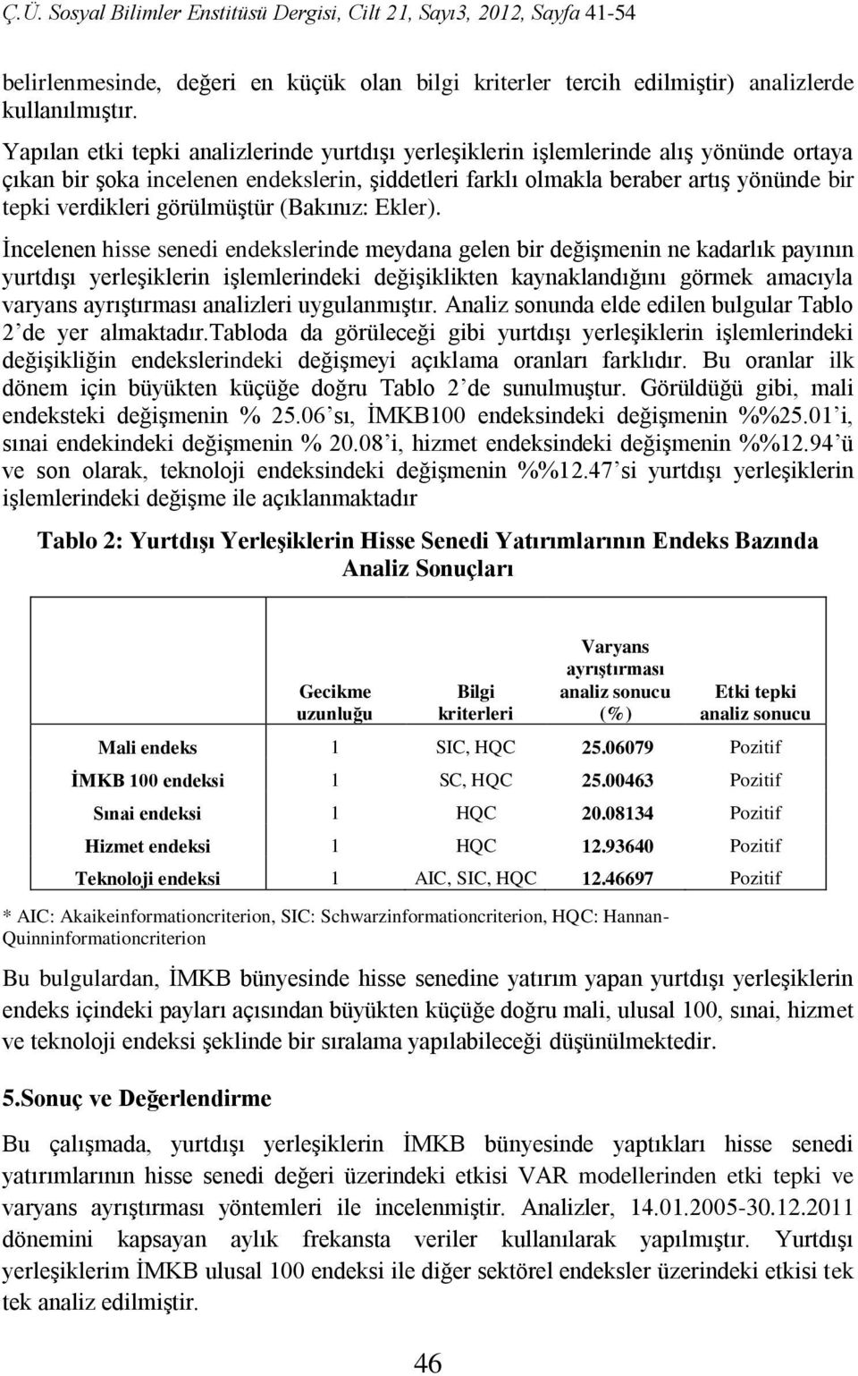 görülmüştür (Bakınız: Ekler).