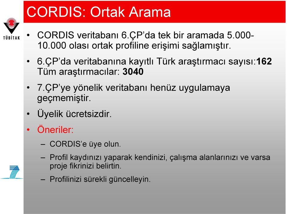 ÇP da veritabanına kayıtlı Türk araştırmacı sayısı:162 Tüm araştırmacılar: 3040 7.