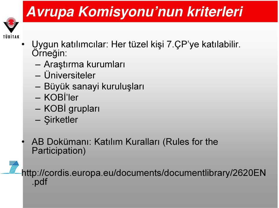 Örneğin: Araştırma kurumları Üniversiteler Büyük sanayi kuruluşları KOBİ ler