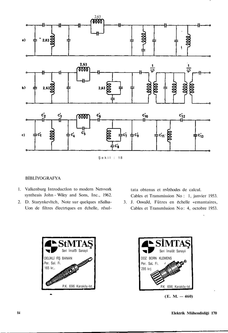 Cables et Transmission No : 1, janvier 1953. 3. J. OswaJd, Fütres en echelle «emantaires, Cables et Transmlssion No: 4, octobre 1953.
